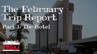 The February Trip Report - Part 1: The Horseshoe Las Vegas
