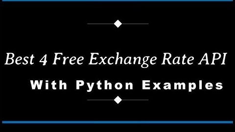 Best 4 Free Exchange Rate API With Python Examples - Tutorial (Step-by-Step with Blog Post)