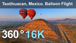 Teotihuacan, Mexico. Scenic Hot Air Balloon Flight. 360 video in 16K.