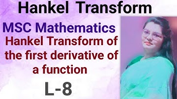 (8). Derive - Hankel Transform of the first derivative of a function || Statement & Proof ||
