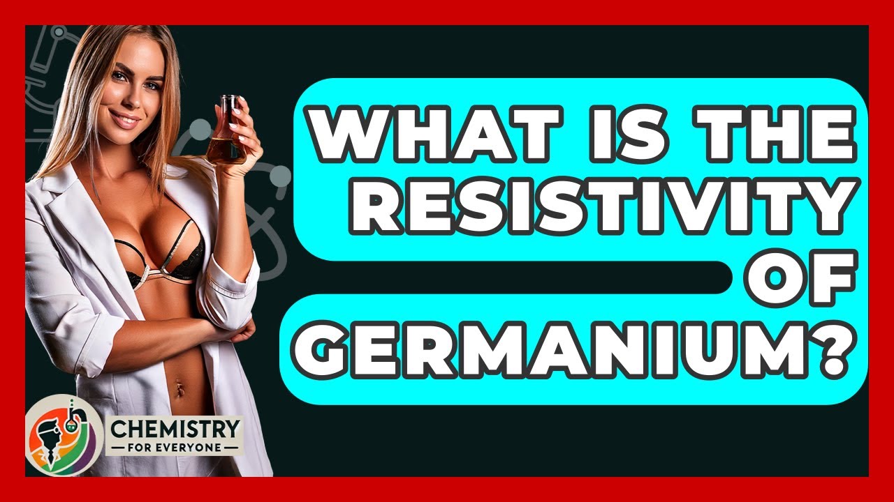 What Is The Resistivity Of Germanium? - Chemistry For Everyone