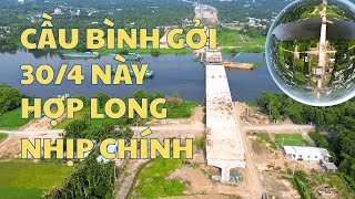 Cầu Bình Gởi Vành Đai 3 TP.HCM| 30/4 Này Sẽ Hợp Long Nhịp Chính Trên Sông Sài Gòn| Phan TV