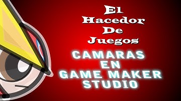 Game Maker Studio : Manejo De Cámaras (Tutorial En Español)