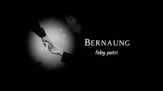 Feby Putri  Bernaung  