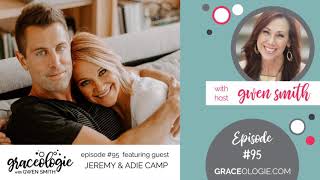 Grammy Nominated Christian Singer Jeremy Camp & wife Adie on the Graceologie w/ Gwen Smith Podcast