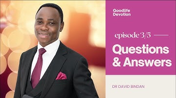 Questions and Answers (Episode 3) with Dr. David Bindan