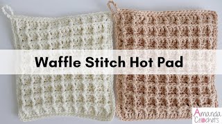 Waffle Stitch Hot Pad | Crochet Waffle Stitch | Easy Crochet Tutorial by Amanda Crochets 9,232 views 6 months ago 21 minutes