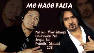 Video thumbnail of "Me haces falta. Paul  Max  Ft.  Wilmer Sotomayor"