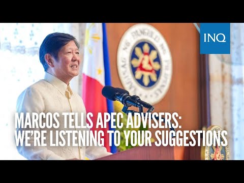 Marcos tells Apec advisers: We’re listening to your suggestions