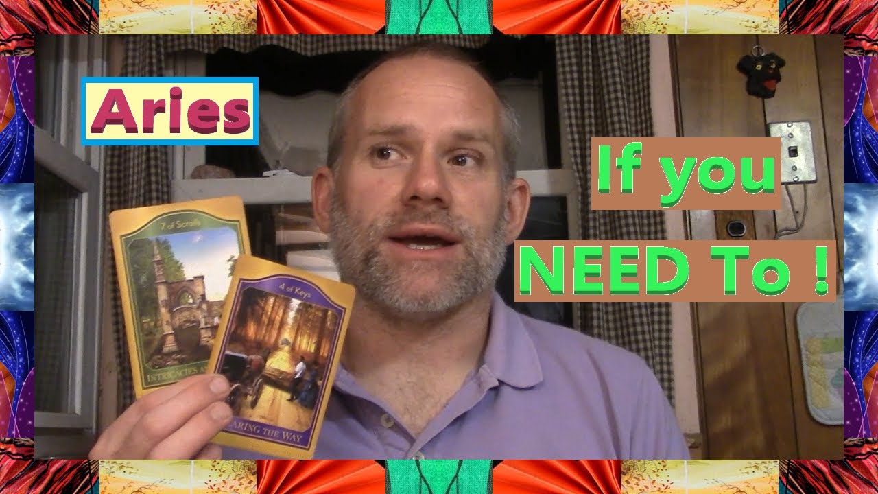Aries - If you NEED To !