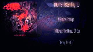 A Future Corrupt - Infiltrate The House Of God (2013)