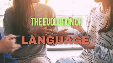 The Story of Human Language: Unraveling the Evolution of Communication!