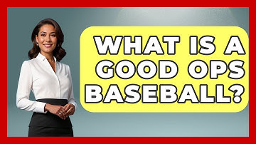 What Is A Good OPS Baseball? - The Baseball Xpert