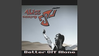 Video thumbnail of "Alice DJ - Better Off Alone"