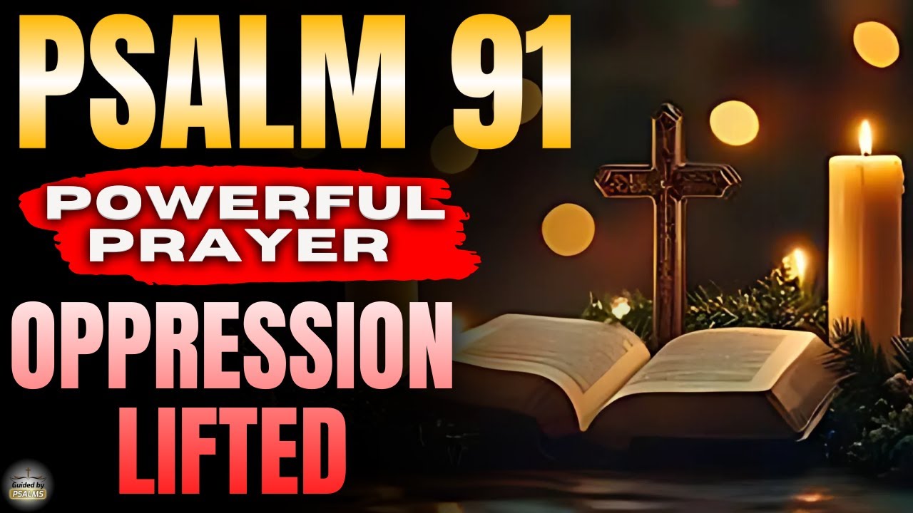 🔥 7 Times Psalm 91 — Powerful Prayer to Break Fear, Oppression & Night Anxiety (Guided by Psalms)