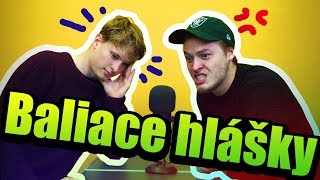 Vaše NAJHORŠIE BALIACE HLÁŠKY!