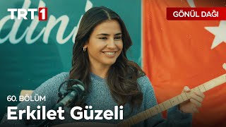 Erkilet Güzeli | Gönül Dağı 60. Bölüm