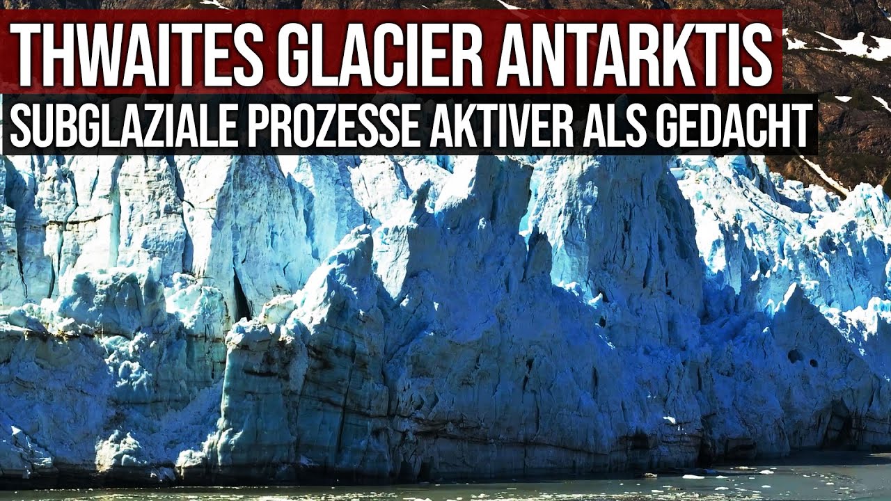 ⁣Thwaites Glacier Antarktis - Subglaziale Prozesse aktiver als gedacht