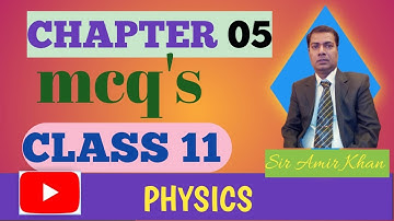 Solution Of MCQs Of Chapter 5 | Class 11 | Physics | Sindh board | Physics by M.A Khan