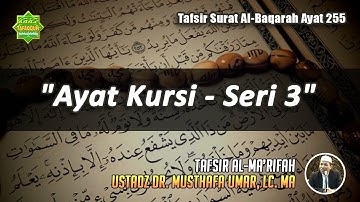 TAFSIR SURAT AL-BAQARAH AYAT 255 - Seri ke 3 | Ustadz Dr. Musthafa Umar, Lc. MA
