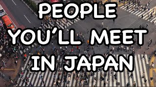 The many types of Japanese people you'll meet