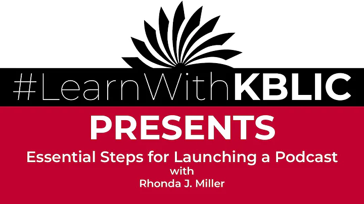 #LearnWithKBLIC Presents: 7 Essential Steps to Starting a Podcast