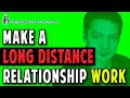 How to Make a Long Distance Relationship Work - RIGHT NOW