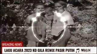 LAGU ACARA 2024 KO GILA REMIX PASIR PUTIH 🎵 MUSIK 🌴🌴