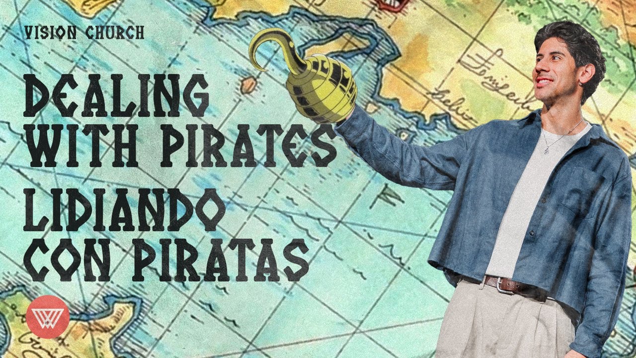 Dealing With Pirates // Lidiando Con Piratas | Pastor Nito Beiza | Vision Church