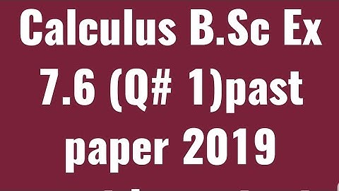 Calculus Ex 7.6 (Q# 1)...past paper in 2019..most important Question