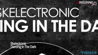 Skelectronic - Dancing In The Dark