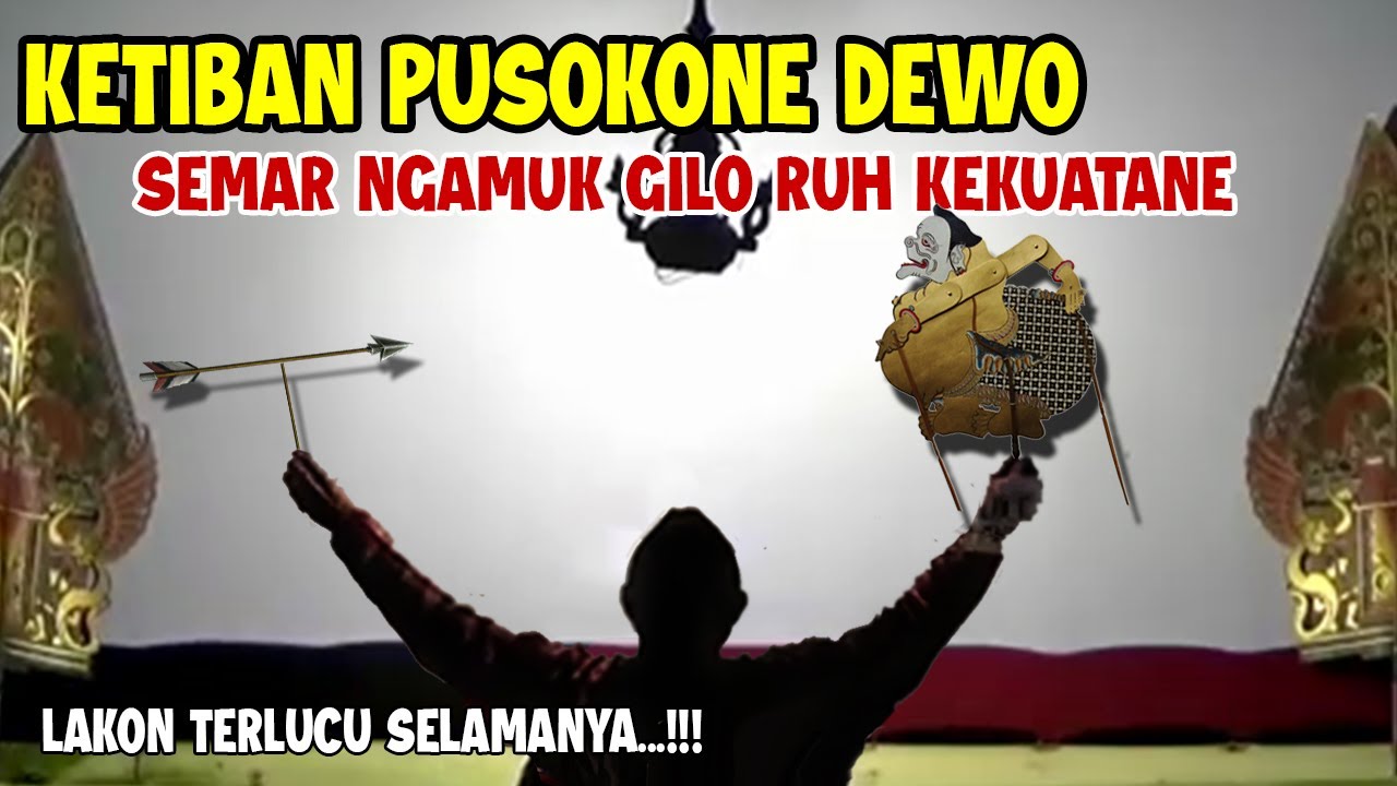 KETIBAN PUSOKONE' DEWO SEMAR NGAMUK KABEH GILO RUH WUJUTE