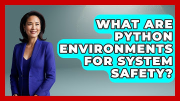 What Are Python Environments For System Safety? - Python Code School