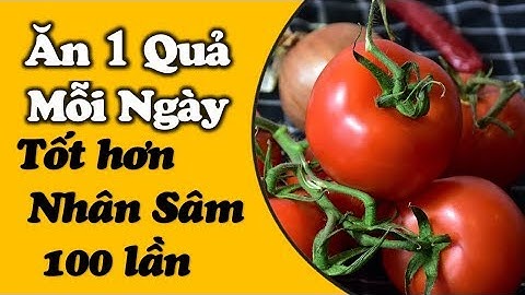 10 công dụng tuyệt vời của cà chua rất nhiều người Việt không biết | Cuộc Sống Hạnh Phúc