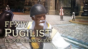 FFXIV Pugilist Class Quest [lv 1-30]