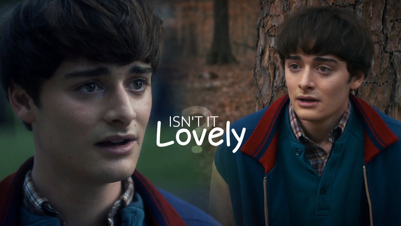 Will Byers | Isn't it lovely? [+Stranger Things 5]