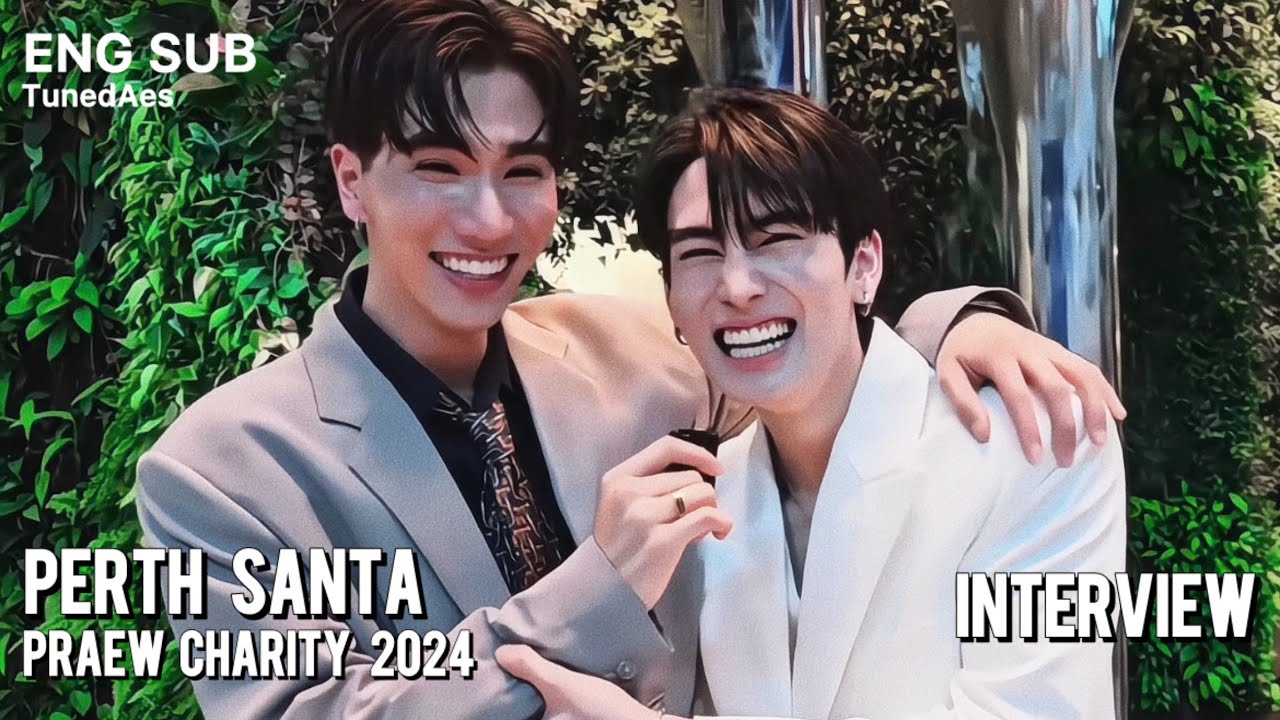 ENG SUB | Praew Charity 2024 x PerthSanta Interview | TunedAes