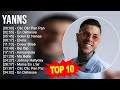 Y a n n s 2023 MIX ~ Top 10 Des Meilleures Chansons - Album Complet