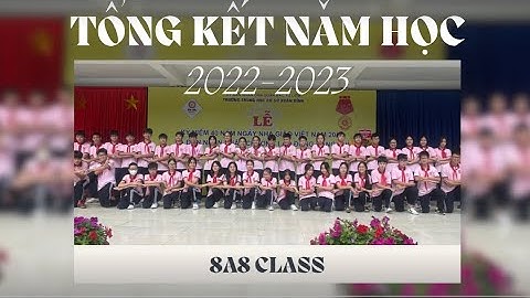 Kỷ niệm hành trình 9 tháng năm học 2022 - 2023 | Lớp 8A8 THCS Xuân Đỉnh