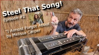 Steel That Song! "I Almost Forgot About You" - Melissa Carper