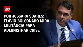 Análise: Flávio Bolsonaro mira militância para administrar crise | CNN PRIME TIME