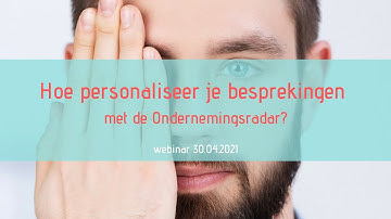 Webinar 30.04.2021 - Hoe personaliseer je besprekingen met de Ondernemingsradar?