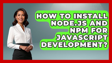 How To Install Node.js And Npm For JavaScript Development? - JavaScript Toolkit