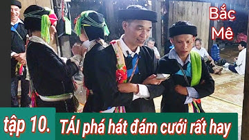 Tập 10. Hát lễ đám cưới dao rất hay TÁI phá hát tại nhà NỌI bủ