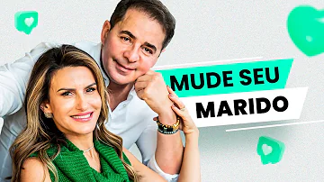 O que fazer para mudar o marido?