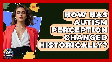 How Has Autism Perception Changed Historically? - Answers About Autism