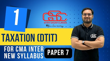 CMA INTER TAXATION LECTURE 1 | CMA AKSHAY SEN | GYAN SAGAR CLASSES