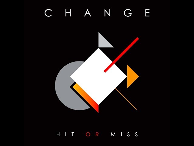 CHANGE - Hit or Miss
