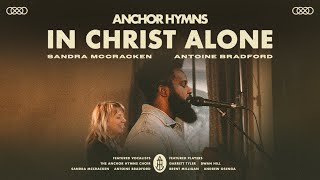 In Christ Alone | Anchor Hymns (ft. Sandra McCracken &amp; Antoine Bradford) [Official Music Video]