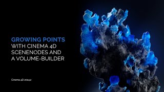 Growing Points with Cinema 4D Scene Nodes and a VolumeBuilder
